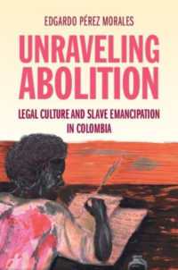 Unraveling Abolition : Legal Culture and Slave Emancipation in Colombia (Studies in Legal History)