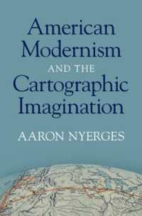 アメリカのモダニズムと地図法的想像力<br>American Modernism and the Cartographic Imagination (Cambridge Studies in American Literature and Culture)