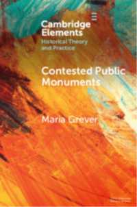 公共のモニュメントと記憶の戦争：グローバルな視座<br>Contested Public Monuments : Global perspectives on landscapes of memory (Elements in Historical Theory and Practice)