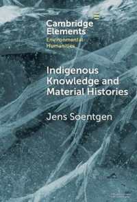 Indigenous Knowledge and Material Histories : The Example of Rubber (Elements in Environmental Humanities)