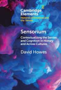 五感と認知：世界の歴史と文化<br>Sensorium : Contextualizing the Senses and Cognition in History and Across Cultures (Elements in Histories of Emotions and the Senses)