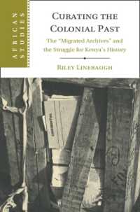 Curating the Colonial Past : The 'Migrated Archives' and the Struggle for Kenya's History (African Studies)