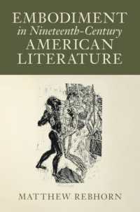 １９世紀アメリカ文学における身体化<br>Embodiment in Nineteenth-Century American Literature (Cambridge Studies in American Literature and Culture)