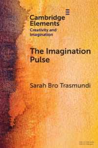 読書の間合いがつくる想像力<br>The Imagination Pulse : From Flickers to Firestorms in Reading (Elements in Creativity and Imagination)