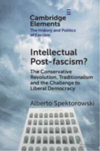 Intellectual Post-fascism? : The Conservative Revolution, Traditionalism and the Challenge to Liberal Democracy (Elements in the History and Politics of Fascism)