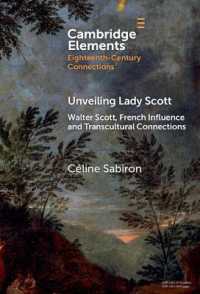 Unveiling Lady Scott : Walter Scott, French Influence and Transcultural Connections (Elements in Eighteenth-century Connections)