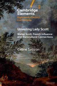 Unveiling Lady Scott : Walter Scott, French Influence and Transcultural Connections (Elements in Eighteenth-century Connections)