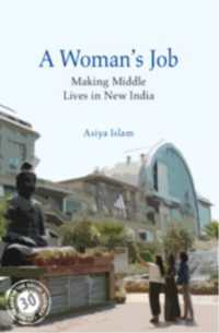 A Woman's Job : Making Middle Lives in New India (South Asia in the Social Sciences)