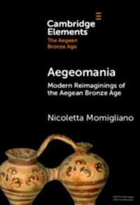 Aegeomania : Modern Reimaginings of the Aegean Bronze Age (Elements in the Aegean Bronze Age)