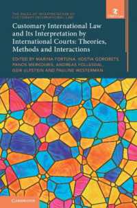 Customary International Law and Its Interpretation by International Courts: Volume 3 : Theories, Methods and Interactions (The Rules of Interpretation of Customary International Law)