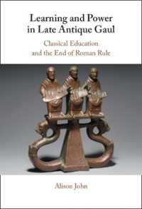 Learning and Power in Late Antique Gaul : Classical Education and the End of Roman Rule