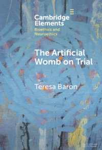 The Artificial Womb on Trial (Elements in Bioethics and Neuroethics)