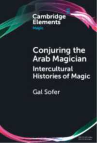 Conjuring the Arab Magician : Intercultural Histories of Magic (Elements in Magic)