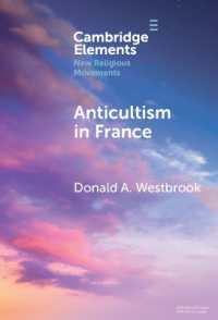 フランスの反カルト：サイエントロジー、宗教の自由と新・少数派宗教の未来<br>Anticultism in France : Scientology, Religious Freedom, and the Future of New and Minority Religions (Elements in New Religious Movements)