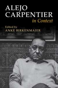 アレホ・カルペンティエル研究のコンテクスト<br>Alejo Carpentier in Context (Literature in Context)
