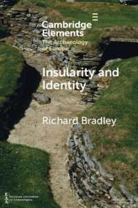 島嶼性とアイデンティティ：先史時代のイギリスとヨーロッパの考古学<br>Insularity and Identity : Prehistoric Britain and the Archaeology of Europe (Elements in the Archaeology of Europe)