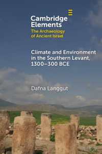 Climate and Environment in the Southern Levant, 1300-300 BCE : 1300-300 BCE (Elements in the Archaeology of Ancient Israel)