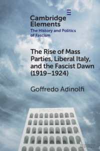 The Rise of Mass Parties, Liberal Italy, and the Fascist Dawn (1919-1924) (Elements in the History and Politics of Fascism)