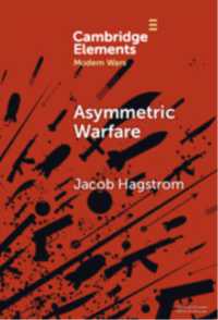 Asymmetric Warfare : Politics and Cultures of Violence in the Modern Era (Elements in Modern Wars)