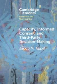 Capacity, Informed Consent and Third-Party Decision-Making (Elements in Bioethics and Neuroethics)