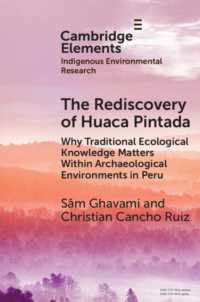 The Rediscovery of Huaca Pintada : Why Traditional Ecological Knowledge Matters within Archaeological Environments in Peru (Elements in Indigenous Environmental Research)