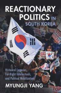 Reactionary Politics in South Korea : Historical Legacies, Far-Right Intellectuals, and Political Mobilization (Cambridge Studies in Contentious Politics)