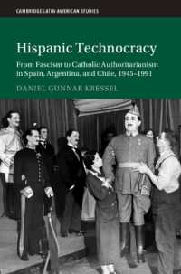 Hispanic Technocracy : From Fascism to Catholic Authoritarianism in Spain, Argentina, and Chile, 1945-1991 (Cambridge Latin American Studies)