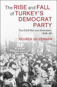 The Rise and Fall of Turkey's Democrat Party : The Cold War and Illiberalism, 1945-60 (Cambridge Middle East Studies)
