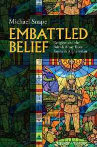 Embattled Belief : Religion and the British Army from Korea to Afghanistan (Studies in the Social and Cultural History of Modern Warfare)