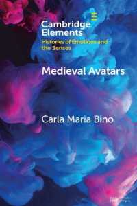 Medieval Avatars : Projecting Presence, Performing Emotions (Elements in Histories of Emotions and the Senses)