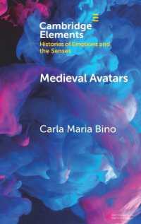 Medieval Avatars : Projecting Presence, Performing Emotions (Elements in Histories of Emotions and the Senses)