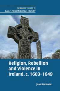 Religion, Rebellion and Violence in Ireland, c. 1603-1649 (Cambridge Studies in Early Modern British History)