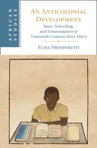 An Anticolonial Development : Race, Schooling, and Emancipation in Twentieth-Century West Africa (African Studies)