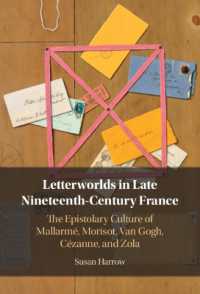 Letterworlds in Late Nineteenth-Century France : The Epistolary Culture of Mallarmé, Morisot, Van Gogh, Cézanne, and Zola