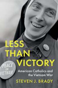 アメリカのカトリックとベトナム戦争<br>Less than Victory : American Catholics and the Vietnam War (Military, War, and Society in Modern American History)