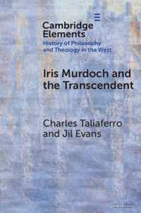 Iris Murdoch and the Transcendent (Elements in the History of Philosophy and Theology in the West)