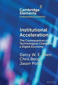 Institutional Acceleration : The Consequences of Technological Change in a Digital Economy (Elements in Evolutionary Economics)