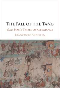 The Fall of the Tang : Gao Pian's Trials of Allegiance