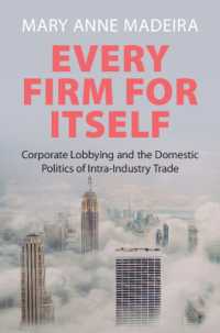 企業ロビー活動と産業内貿易の国内政治<br>Every Firm for Itself : Corporate Lobbying and the Domestic Politics of Intra-Industry Trade