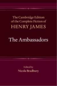ケンブリッジ版　ヘンリー・ジェイムズ小説全集　第１８巻：『使者たち』<br>The Ambassadors (The Cambridge Edition of the Complete Fiction of Henry James)