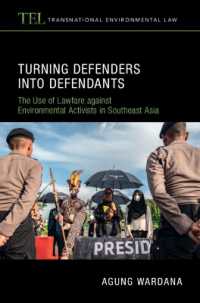 Turning Defenders into Defendants : The Use of Lawfare against Environmental Activists in Southeast Asia (Transnational Environmental Law)