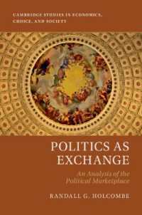 政治市場分析<br>Politics as Exchange : An Analysis of the Political Marketplace (Cambridge Studies in Economics, Choice, and Society)