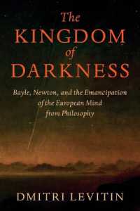 The Kingdom of Darkness : Bayle, Newton, and the Emancipation of the European Mind from Philosophy