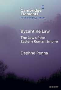 Byzantine Law : The Law of the Eastern Roman Empire (Elements in Rethinking Byzantium)