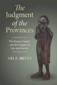 The Judgment of the Provinces : The Roman Empire and the Origins of Law and Society (Studies in Legal History)