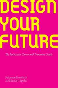 Design Your Future : The Innovative Career and Transition Guide