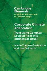 Corporate Climate Adaptation : Translating Complex Societal Risks into Business as Usual (Organizational Response to Climate Change: Businesses, Governments)