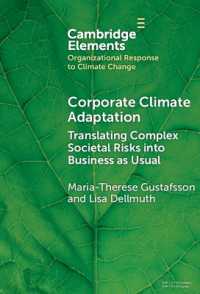 Corporate Climate Adaptation : Translating Complex Societal Risks into Business as Usual (Organizational Response to Climate Change: Businesses, Governments)