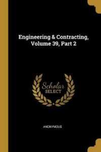 Engineering & Contracting, Volume 39, Part 2