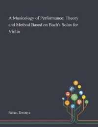 A Musicology of Performance : Theory and Method Based on Bach's Solos for Violin